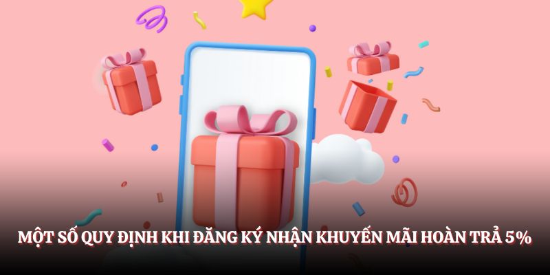 Một số quy định khi đăng ký nhận khuyến mãi hoàn trả 5%