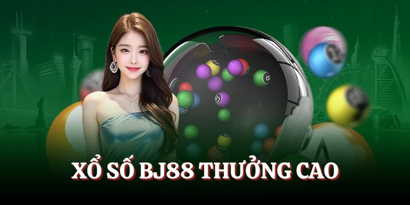 Tỷ lệ thưởng xổ số BJ88 cực khủng