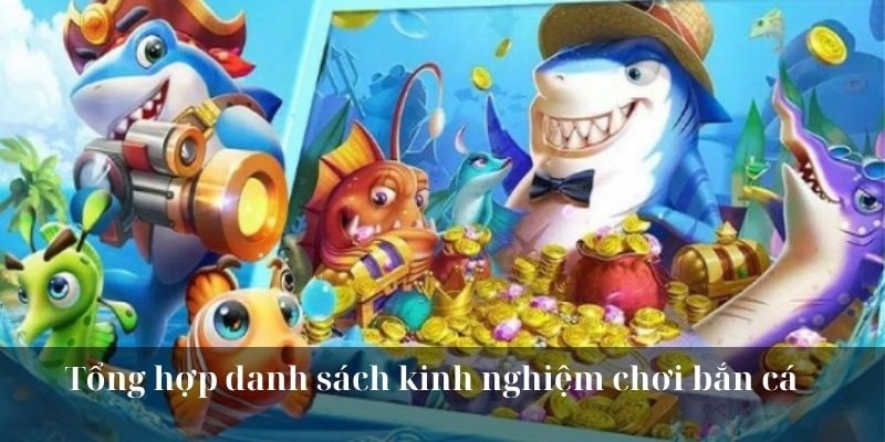 Kinh nghiệm bắn cá giúp tân binh sớm sở hữu tiền thưởng về tài khoản 