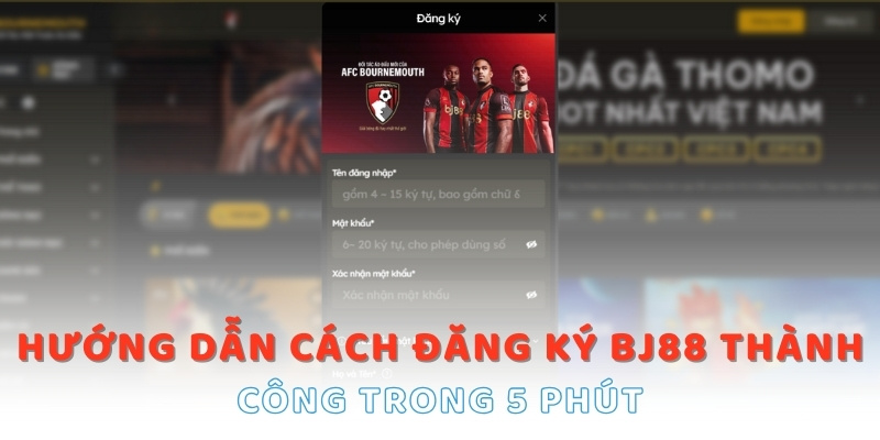 Hướng dẫn cách đăng ký BJ88 thành công trong 5 phút