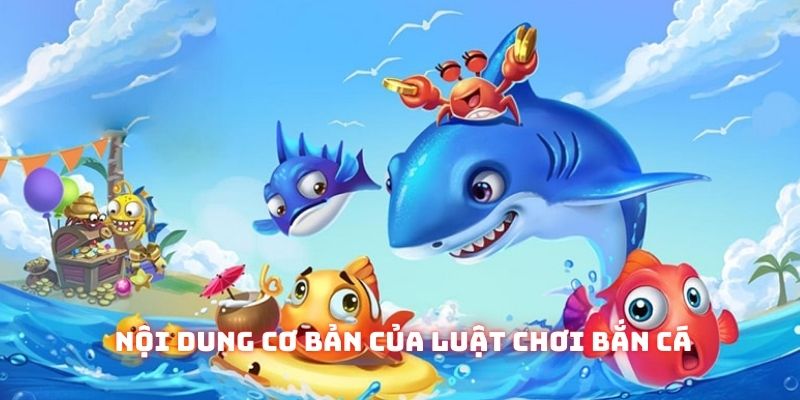 Luật chơi bắn cá cơ bản mà bạn nên biết