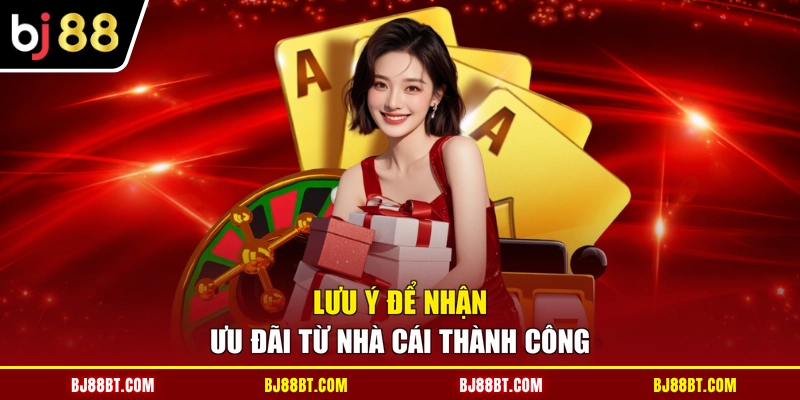Lưu ý để nhận ưu đãi từ nhà cái thành công